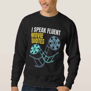 I Speak Fluent Movie Quotes 1 Sweatshirt