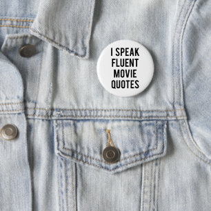 I speak fluent movie quotes 6 cm round badge