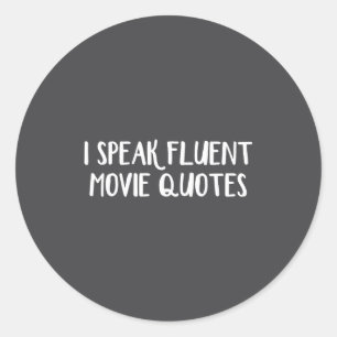 I Speak Fluent Movie Quotes  Classic Round Sticker