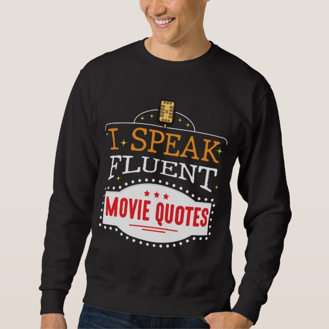 I Speak Fluent Movie Quotes Film Cinema Nights Sweatshirt (Front)