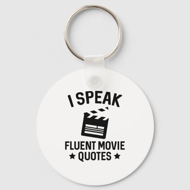 I Speak Fluent Movie Quotes Key Ring (Front)