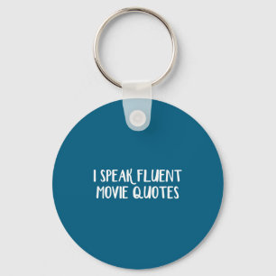 I Speak Fluent Movie Quotes Key Ring