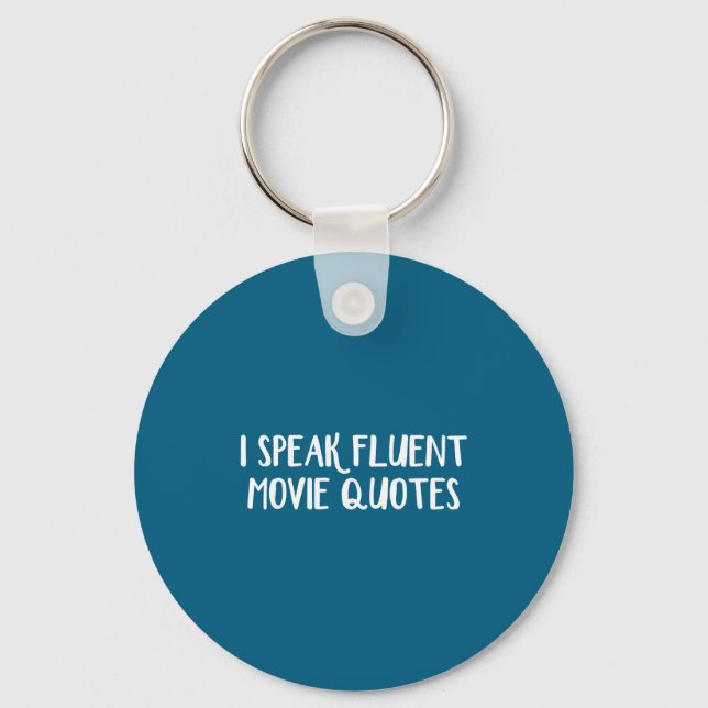 I Speak Fluent Movie Quotes  Key Ring (Front)
