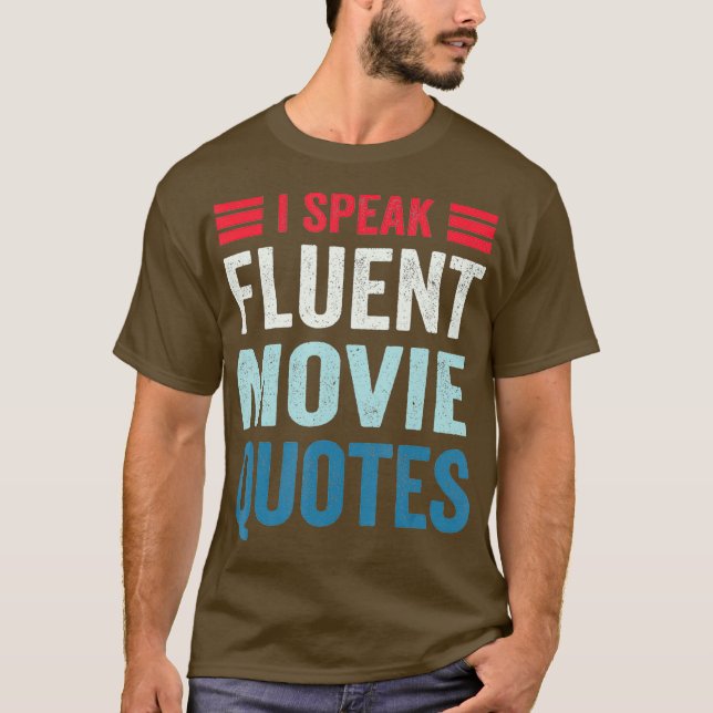 I Speak Fluent Movie Quotes Movie Lover Humour T-Shirt (Front)