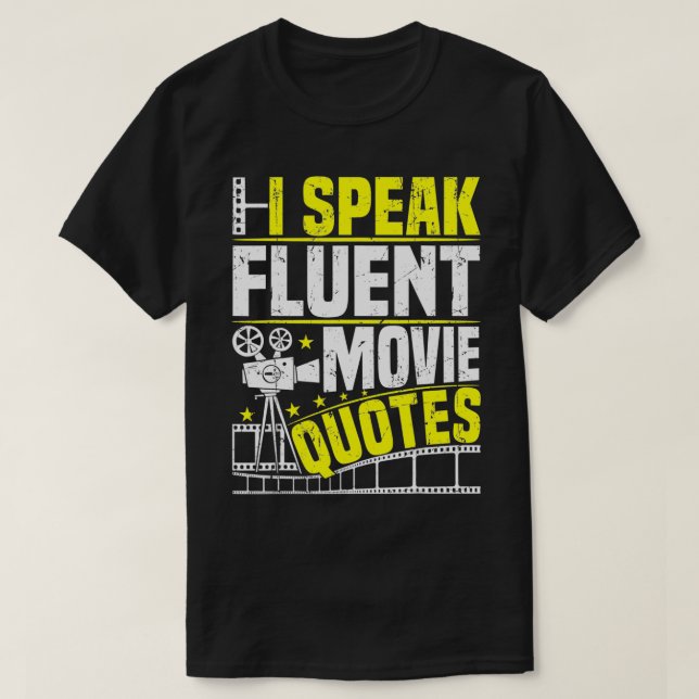 I Speak Fluent Movie Quotes  Sarcastic Movie Fan c T-Shirt (Design Front)