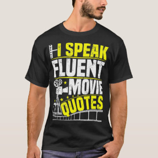 I Speak Fluent Movie Quotes  Sarcastic Movie Fan c T-Shirt