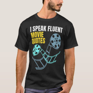 I Speak Fluent Movie Quotes T-Shirt