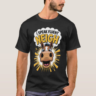 I Speak Fluent Neigh Funny Horse Equestrian Humour T-Shirt
