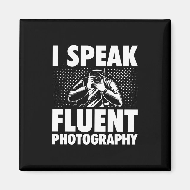 I Speak Fluent Photography Magnet (Front)