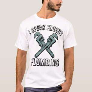 I Speak Fluent Plumbing T-Shirt
