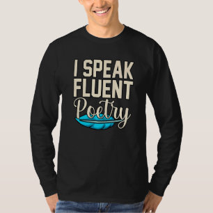 I Speak Fluent Poetry Poet Poems Writer Author Gra T-Shirt
