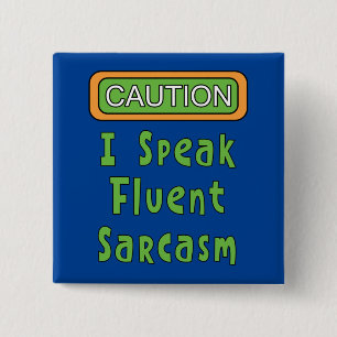 I Speak Fluent Sarcasm 15 Cm Square Badge