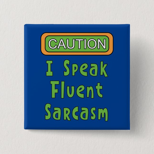 I Speak Fluent Sarcasm   15 Cm Square Badge (Front)