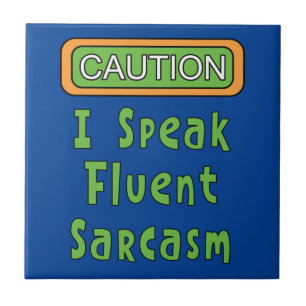 I Speak Fluent Sarcasm  Ceramic Tile