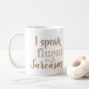 I speak fluent sarcasm coffee mug