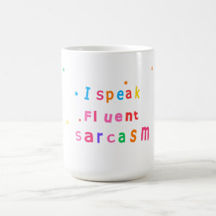 I Speak Fluent Sarcasm Coffee Mug
