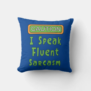 I Speak Fluent Sarcasm  Cushion