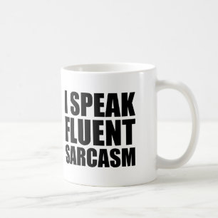 I speak fluent sarcasm funny mug