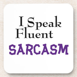 "I Speak Fluent Sarcasm" Funny Phrase Coaster