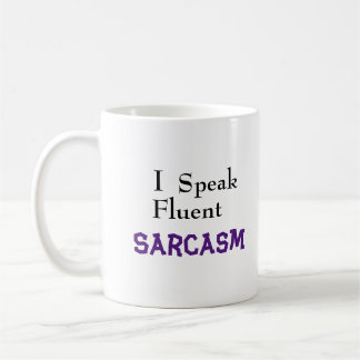 "I Speak Fluent Sarcasm" Funny Phrase Coffee Mug