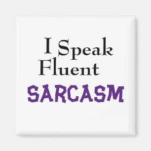 "I Speak Fluent Sarcasm" Funny Phrase Magnet