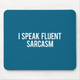 I Speak Fluent Sarcasm Funny Sarcastic Fun Gift Te Mouse Pad