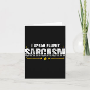 I Speak Fluent Sarcasm Funny Sarcastic Humour Quot Card