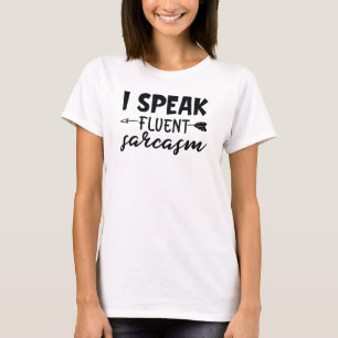 I Speak Fluent Sarcasm Funny Sarcastic Saying T-Shirt