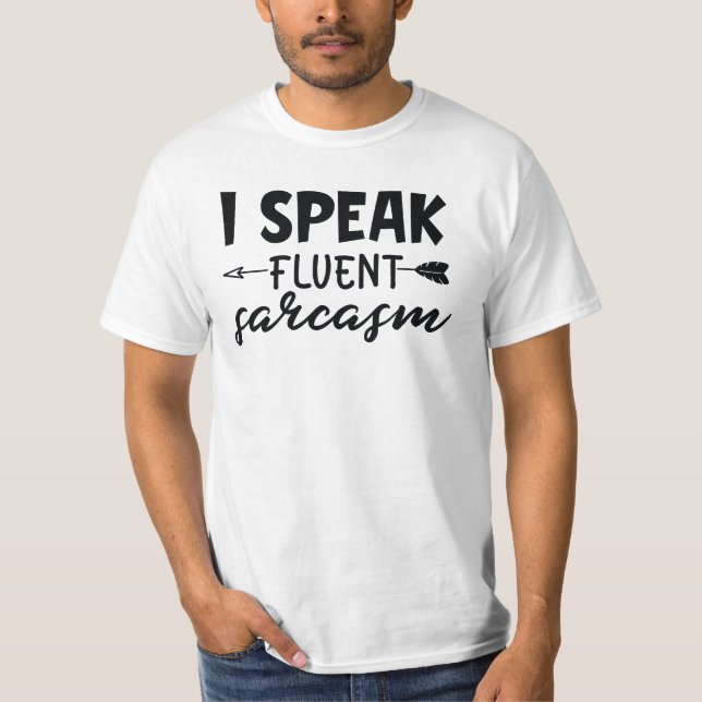 I Speak Fluent Sarcasm Funny Sarcastic Saying T-Shirt (Front)