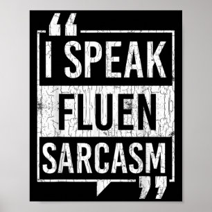 I Speak Fluent Sarcasm Funny Sarcastic Sayings Gra Poster