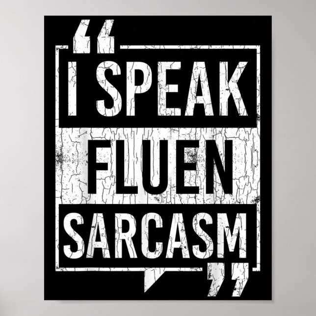 I Speak Fluent Sarcasm Funny Sarcastic Sayings Gra Poster (Front)