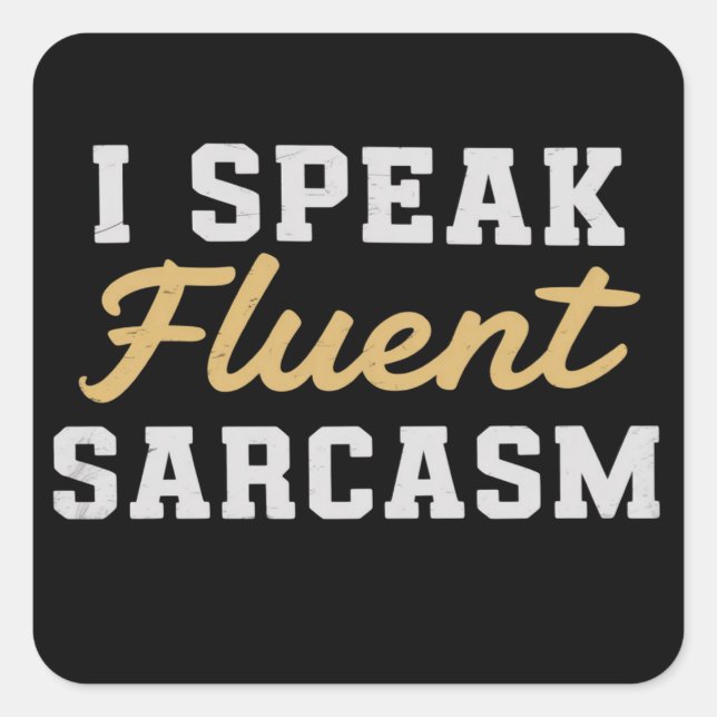 I Speak Fluent Sarcasm Funny Saying Square Sticker (Front)