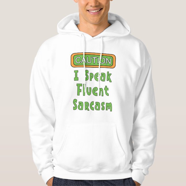 I Speak Fluent Sarcasm  Hoodie (Front)