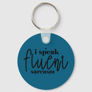I speak fluent sarcasm key ring