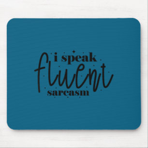 I speak fluent sarcasm mouse pad