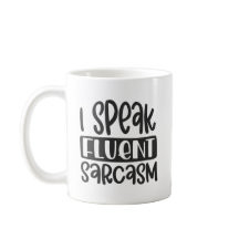 I Speak Fluent Sarcasm Mug