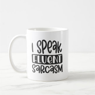 I Speak Fluent Sarcasm Mug