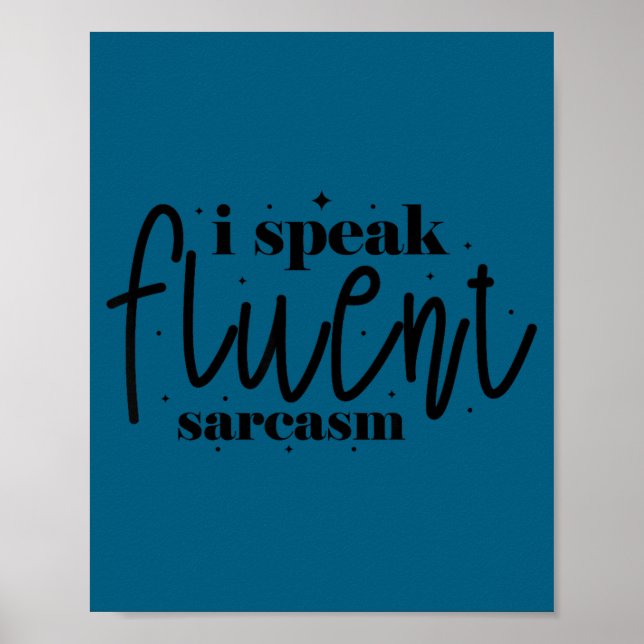 I speak fluent sarcasm  poster (Front)