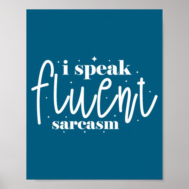 I speak fluent sarcasm  poster (Front)