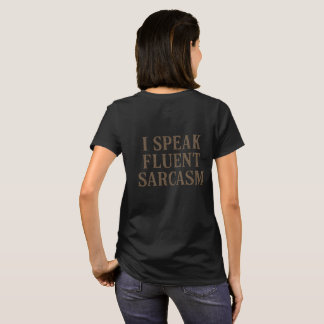 I Speak Fluent Sarcasm  T-Shirt