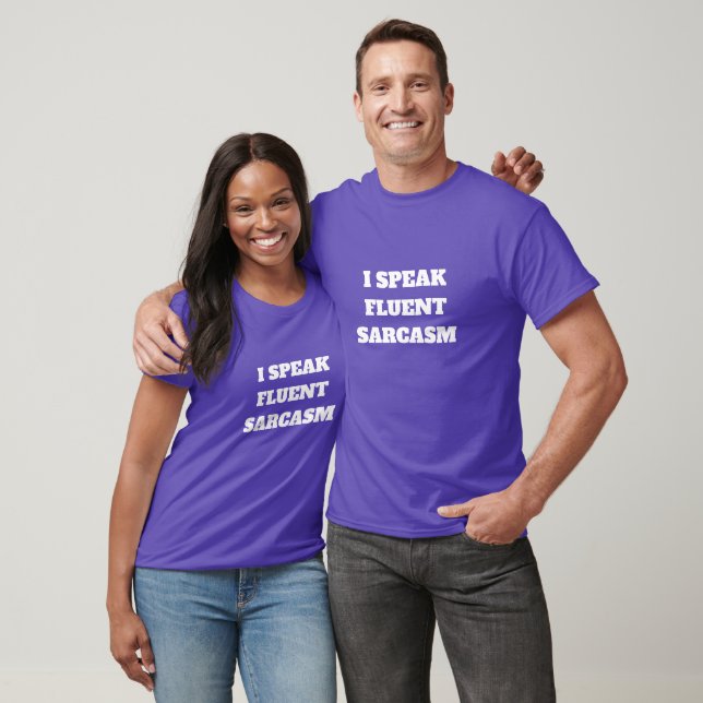 I SPEAK FLUENT SARCASM T-Shirt (Unisex)
