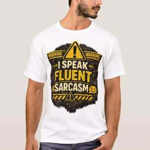 I speak fluent sarcasm T-Shirt