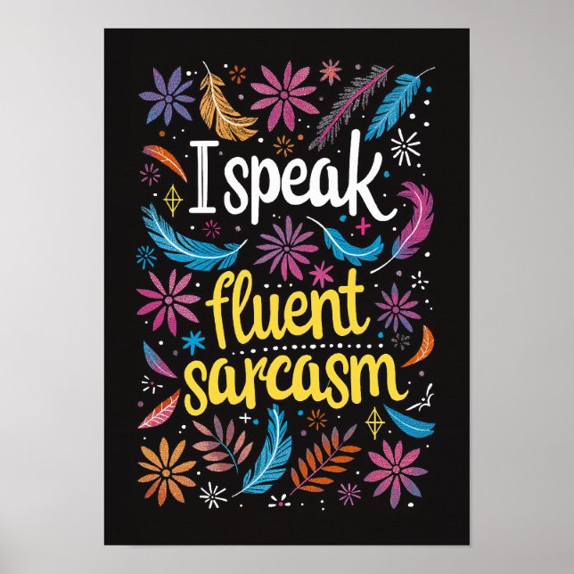 I Speak Fluent Sarcasm Text Art Poster (Front)