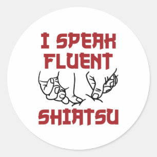 I Speak Fluent Shiatsu Massage Therapist LMT Classic Round Sticker