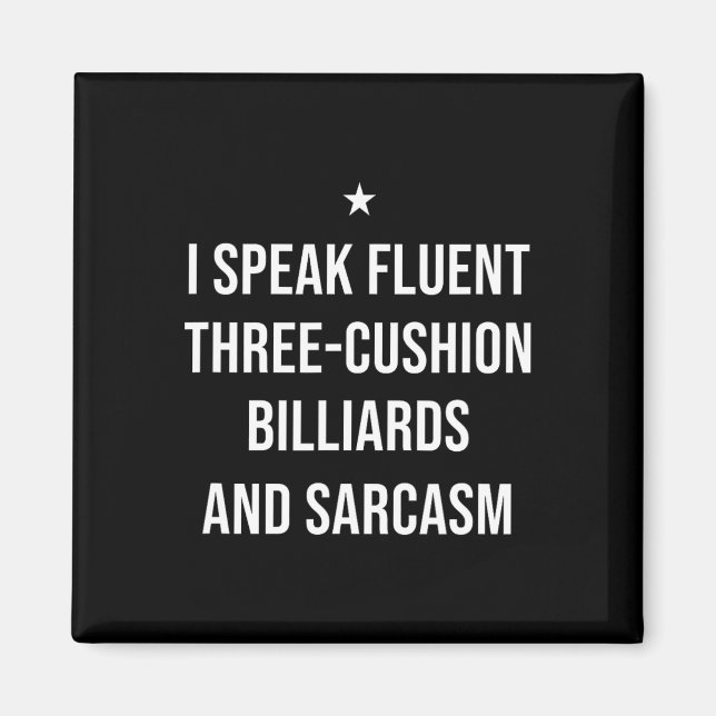I Speak Fluent Three-cushion Billiards And Sarcasm Magnet (Front)