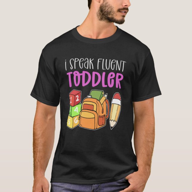 I Speak Fluent Toddler Childcare Daycare Provider T-Shirt (Front)