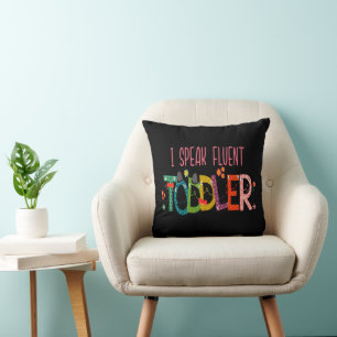 I Speak Fluent Toddler - Mom, Daycare Teacher Gift Cushion