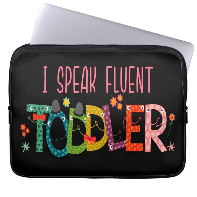 I Speak Fluent Toddler - Mum, Daycare Teacher Gift Laptop Sleeve (Front)