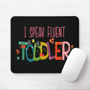 I Speak Fluent Toddler - Mum, Daycare Teacher Gift Mouse Pad