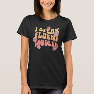 I Speak Fluent Toddler PreK Daycare Teacher Funny  T-Shirt